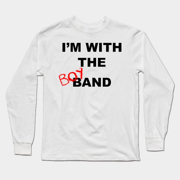 I'm with the boyband - white Long Sleeve T-Shirt by xxxJxxx